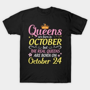 Happy Birthday To Me Mom Daughter Queens Are Born In October But Real Queens Are Born On October 24 T-Shirt